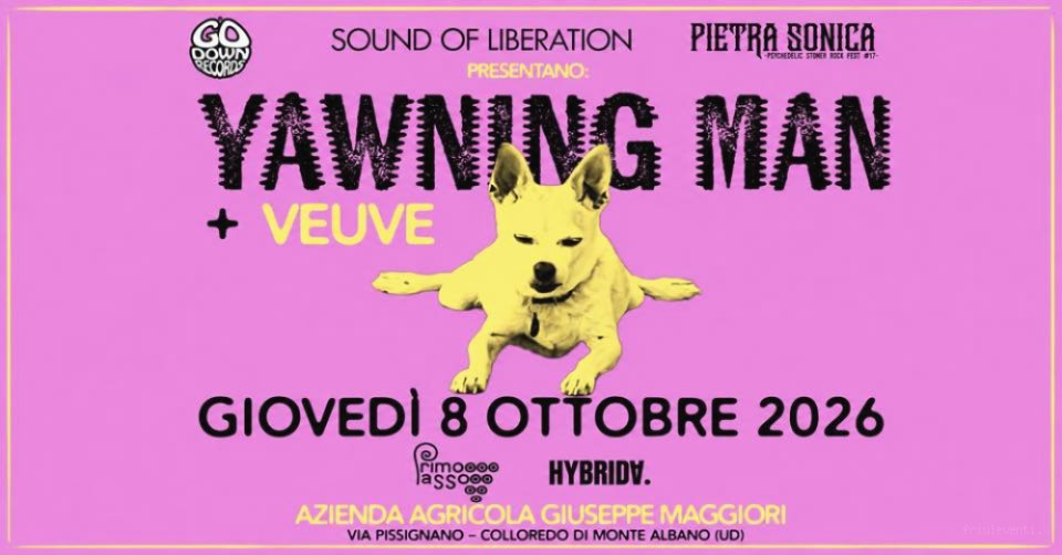 Yawning Man + Veuve Azienda Agricola Giuseppe Maggiori, Udine
